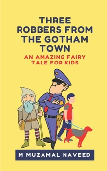 Paperback Three Robbers from the Gotham Town: An amazing fairy tale for kids Book