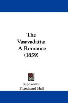 Paperback The Vasavadatta: A Romance (1859) Book