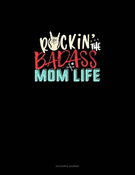 Paperback Rockin' The Badass Mom Life: Accounts Journal Book