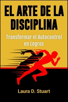 Paperback El arte de la disciplina: transformar el autocontrol en logros [Spanish] Book