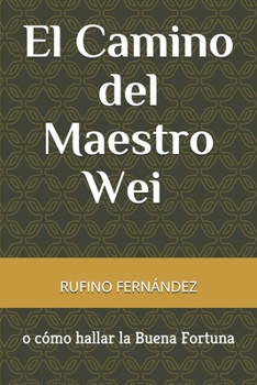 Paperback El Camino del Maestro Wei o cómo hallar la Buena Fortuna [Spanish] Book