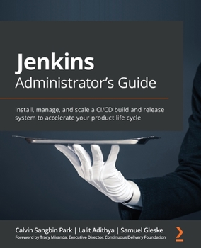 Paperback Jenkins Administrator's Guide: Install, manage, and scale a CI/CD build and release system to accelerate your product life cycle Book