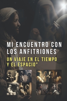 Mi encuentro con los Anfitriones: Un viaje en el tiempo y el espacio