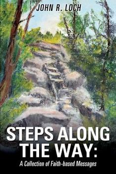 Paperback Steps Along the Way: A Collection of Faith-Based Messages Book