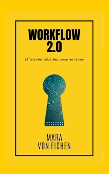 Paperback Workflow 2.0: Effizienter arbeiten, smarter leben [German] Book