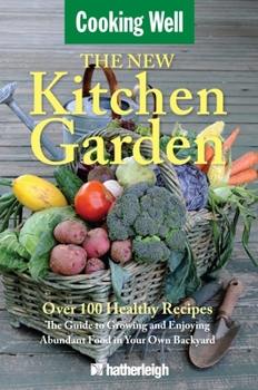 Paperback The New Kitchen Garden: The Guide to Growing and Enjoying Abundant Food in Your Own Backyard Book