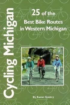 Paperback Cycling Michigan: 25 of the Best Bike Routes in Western Michigan Book