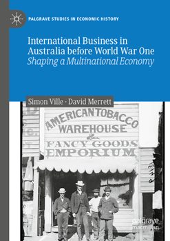 Paperback International Business in Australia Before World War One: Shaping a Multinational Economy Book