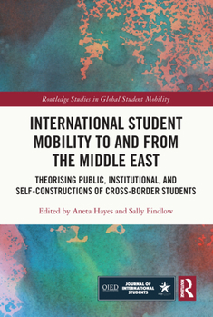 Paperback International Student Mobility to and from the Middle East: Theorising Public, Institutional, and Self-Constructions of Cross-Border Students Book
