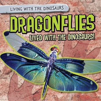 Library Binding Dragonflies Lived with the Dinosaurs! Book