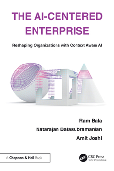 Hardcover The AI-Centered Enterprise: Reshaping Organizations with Context Aware AI Book