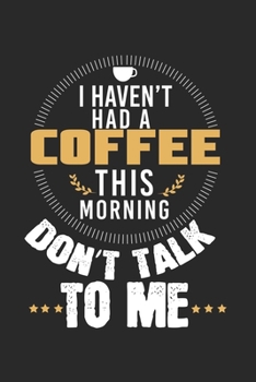 Paperback I have not had a coffee this morning - don't talk to me!: Calendar, weekly planner, diary, notebook, book 105 pages in softcover. One week on one doub Book