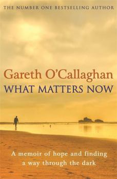 Paperback What Matters Now: A Memoir of Hope and Finding a Way Through the Dark Book