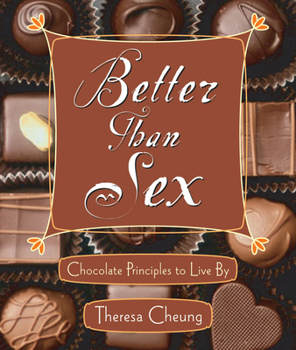 Paperback Better Than Sex: Chocolate Principals to Live by Book
