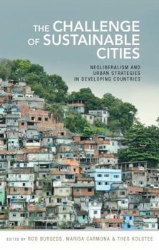 Paperback The Challenge of Sustainable Cities: Neoliberalism and Urban Strategies in Developing Countries Book