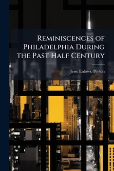 Paperback Reminiscences of Philadelphia During the Past Half Century Book