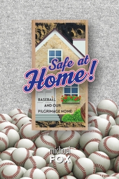 Paperback Safe at Home! Baseball and Our Pilgrimage Home Book