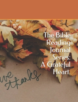 Paperback The Bible Reading Journal Series: A Grateful Heart. Book