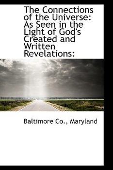 Paperback The Connections of the Universe: As Seen in the Light of God's Created and Written Revelations: Book