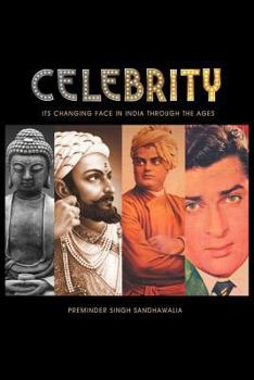 Paperback C E L E B R I T y: Its Changing Face in India Through the Ages Book