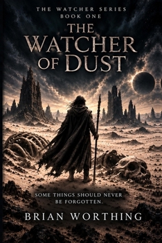 Paperback The Watcher Series: Book 1 The Watcher of Dust: Some Things Should Never Be Forgotten Book