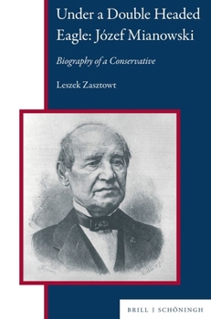 Hardcover Under a Double Headed Eagle: Józef Mianowski: Biography of a Conservative Book