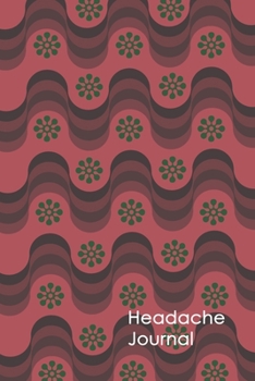 Paperback Headache Journal: Headache Logbook. Professional Journal To Track Migraine and Headache Triggers, Attacks And Symptoms Book