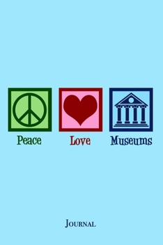 Paperback Peace Love Museums Journal: Cute Museum Notebook Book