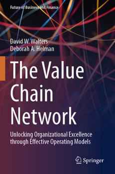 Paperback The Value Chain Network: Unlocking Organizational Excellence Through Effective Operating Models Book