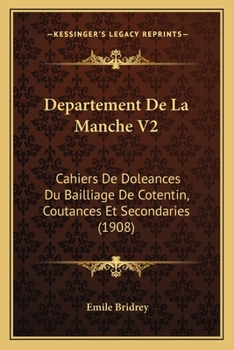 Paperback Departement De La Manche V2: Cahiers De Doleances Du Bailliage De Cotentin, Coutances Et Secondaries (1908) [French] Book
