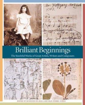 Hardcover Brilliant Beginnings: The Youthful Works of Great Artists, Writers, and Composers Book