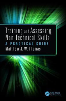 Paperback Training and Assessing Non-Technical Skills: A Practical Guide Book