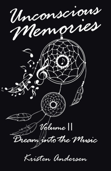 Paperback Unconscious Memories Volume II: Dream into the Music Book