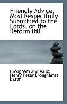 Paperback Friendly Advice, Most Respectfully Submitted to the Lords, on the Reform Bill Book