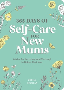 Paperback 365 Days of Self-Care for New Mums: Advice for Surviving (and Thriving) in Baby’s First Year Book