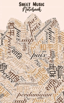 Sheet Music Notebook: Peace Tan, Word Cloud in Multiple Languages - Blank Sheet Music 8 Staffs / Staves, Small Convenient Size