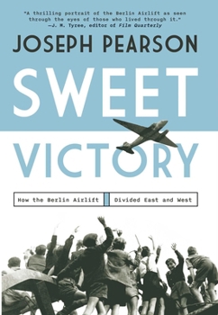 Hardcover Sweet Victory: How the Berlin Airlift Divided East and West Book