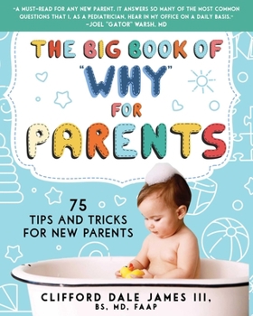 Paperback The Big Book of Why for Parents: 75 Tips and Tricks for New Parents Book