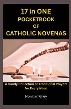 17 in ONE POCKETBOOK OF CATHOLIC NOVENAS: A Handy Collection of Traditional Prayers for Every Need (THE NOVENA SERIES)
