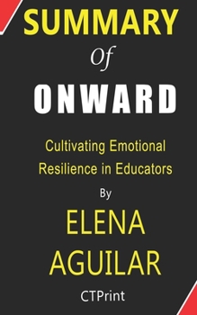 Paperback Summary of Onward By Elena Aguilar - Cultivating Emotional Resilience in Educators Book