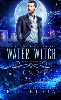Paperback Water Witch: A Dustin Walker Anthology and Other Tales by RJ Blain Book