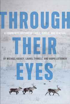 Paperback Through Their Eyes: A Community History of Eagle, Circle, and Central Book
