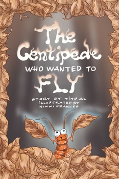 Hardcover The Centipede Who Wanted to Fly Book