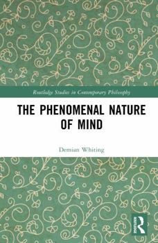 The Phenomenal Nature of Mind (Routledge Studies in Contemporary Philosophy)