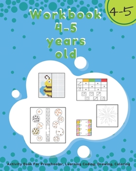 Paperback Workbook 4-5 Years Old: Activity Book For Preschooler, Learning Coding, Drawing, Coloring Book