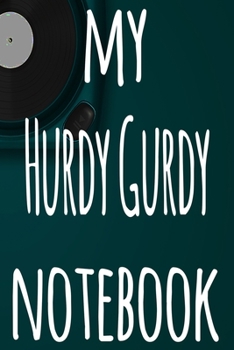 Paperback My Hurdy Gurdy Notebook: The perfect gift for the musician in your life - 119 page lined journal! Book