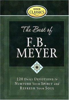 Hardcover The Best of F. B. Meyer: 120 Daily Devotions to Nurture Your Spirit and Refresh Your Soul Book