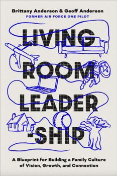 Hardcover Living Room Leadership: A Blueprint for Building a Family Culture of Vision, Growth and Connection Book