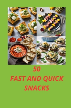 Paperback 50 Fast and Quick Snacks: Simple and healthy preparations Book