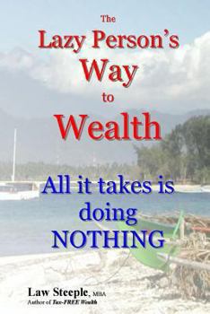 Paperback The Lazy Person's Way to Wealth: All it takes is doing NOTHING Book